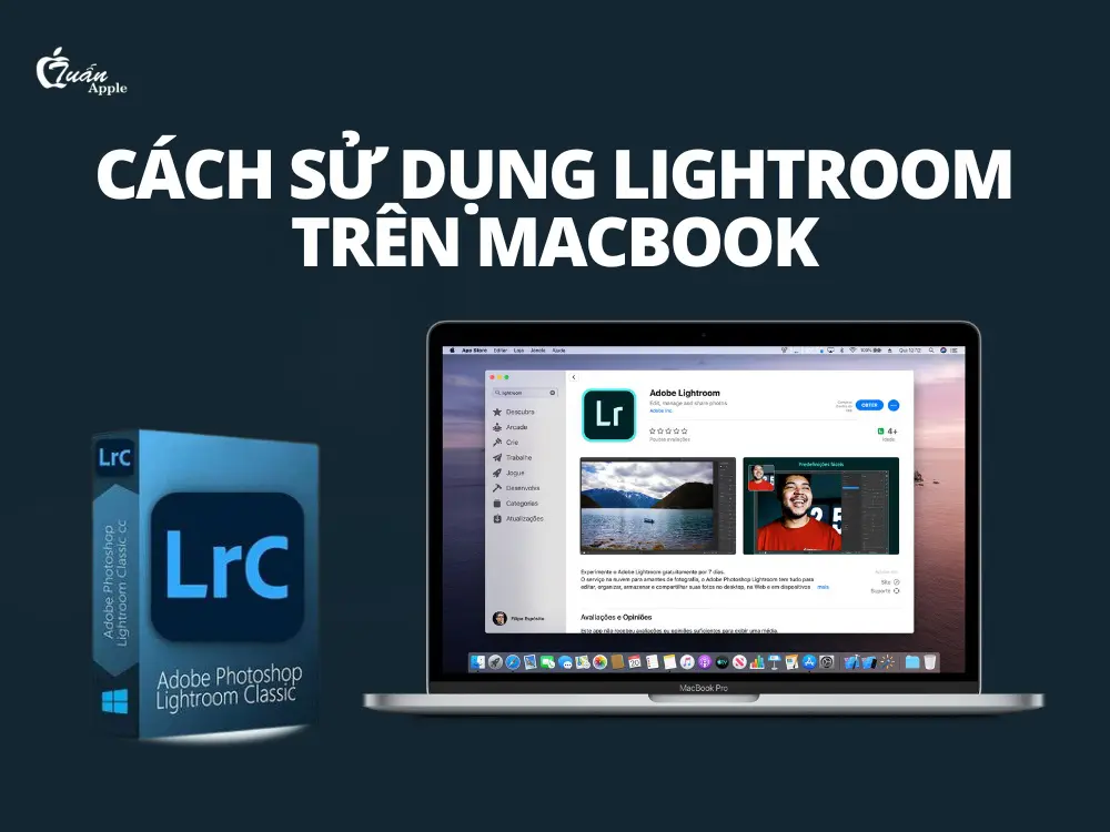 Lightroom trên MacBook: Cài đặt nhanh, chỉnh sửa ảnh mượt mà